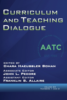 Curriculum and Teaching Dialogue Volume 24, Numbers 1 & 2, 2022