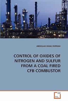 CONTROL OF OXIDES OF NITROGEN AND SULFUR FROM A COAL FIRED CFB COMBUSTOR