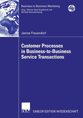 Customer Processes in Business-To-Business Service Transactions