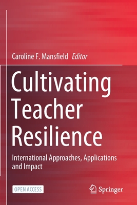 غلاف كتاب Cultivating Teacher Resilience : International Approaches, Applications and Impact