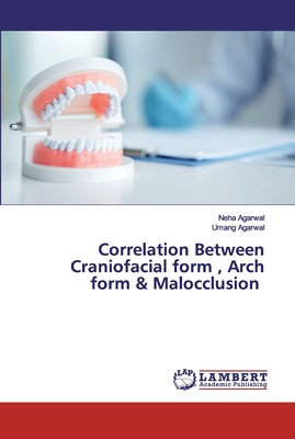 Correlation Between Craniofacial form , Arch form & Malocclusion