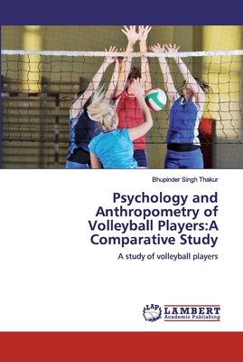 Psychology and Anthropometry of Volleyball Players:A Comparative Study