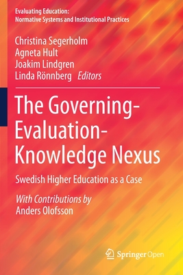 غلاف كتاب The Governing-Evaluation-Knowledge Nexus : Swedish Higher Education as a Case