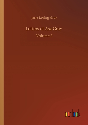 Letters of Asa Gray :Volume 2