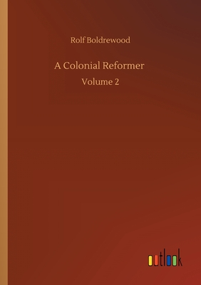 A Colonial Reformer :Volume 2