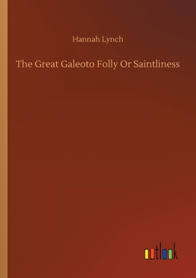 The Great Galeoto Folly Or Saintliness