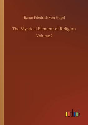 غلاف كتاب The Mystical Element of Religion :Volume 2