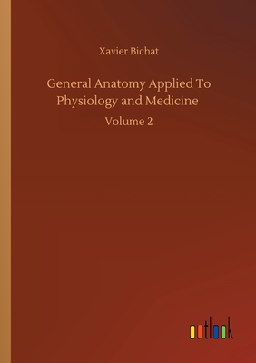 غلاف كتاب General Anatomy Applied To Physiology and Medicine :Volume 2