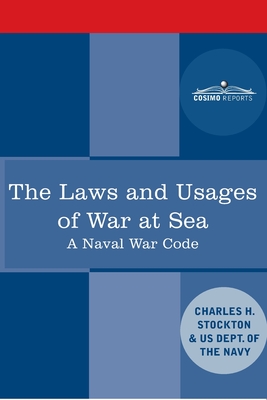 The Laws and Usages of War at Sea : A Naval War Code