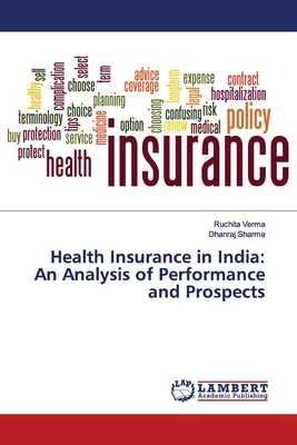 Health Insurance in India: An Analysis of Performance and Prospects