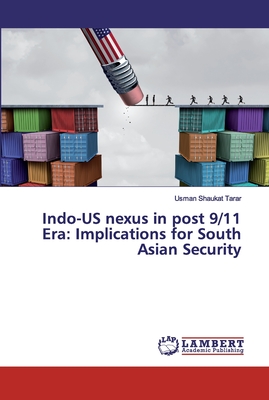 Indo-US nexus in post 9/11 Era: Implications for South Asian Security