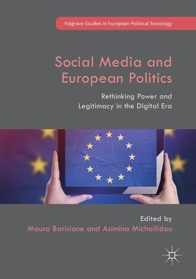 غلاف كتاب Social Media and European Politics : Rethinking Power and Legitimacy in the Digital Era