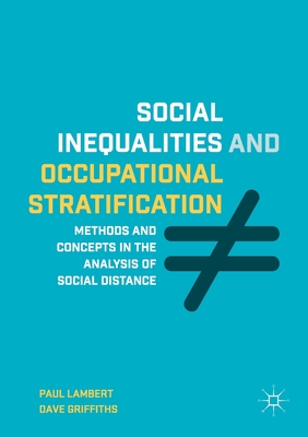 Social Inequalities and Occupational Stratification : Methods and Concepts in the Analysis of Social Distance