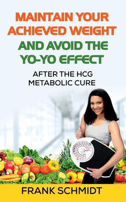 Maintain your Achieved Weight - and Avoid the Yo-Yo Effect:After the hCG Metabolic Cure