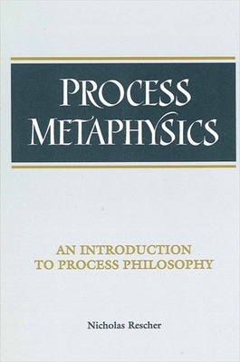 Process Metaphysics : An Introduction to Process Philosophy