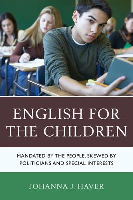 English for the Children: Mandated by the People, Skewed by Politicians and Special Interests