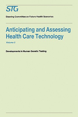 Anticipating and Assessing Health Care Technology, Volume 5 : Developments in Human Genetic Testing A Report commissioned by the Steering Committee on