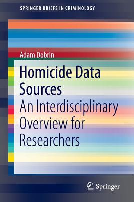 غلاف كتاب Homicide Data Sources : An Interdisciplinary Overview for Researchers