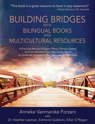 غلاف كتاب Building Bridges with Bilingual Books and Multicultural Resources: A Practical Manual of Lesson Plans, Literacy Games, and Fun Activities from Around