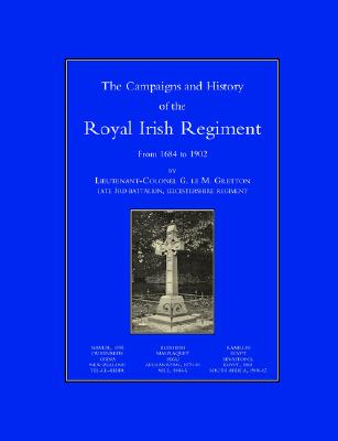 CAMPAIGNS AND HISTORY OF THE ROYAL IRISH REGIMENT FROM 1684-1902