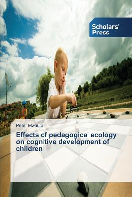 غلاف كتاب Effects of pedagogical ecology on cognitive development of children
