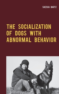 The Socialization of Dogs With Abnormal Behavior:And the Reasons for Their Failure