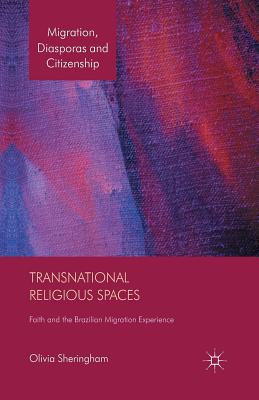 غلاف كتاب Transnational Religious Spaces : Faith and the Brazilian Migration Experience