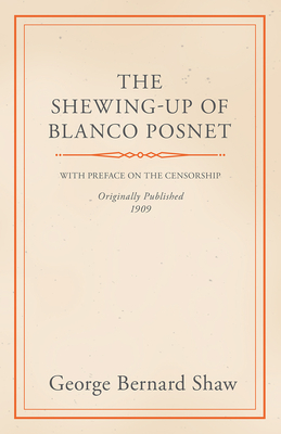 The Shewing-Up of Blanco Posnet - With Preface on the Censorship