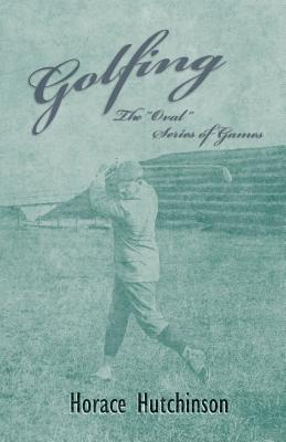 Golfing - The "Oval" Series of Games - With Illustrations
