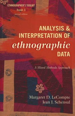 Analysis and Interpretation of Ethnographic Data: A Mixed Methods Approach, Second Edition