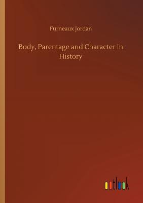 Body, Parentage and Character in History