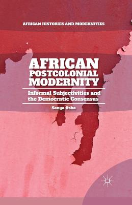 غلاف كتاب African Postcolonial Modernity : Informal Subjectivities and the Democratic Consensus