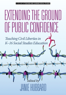 Extending the Ground of Public Confidence: Teaching Civil Liberties in K-16 Social Studies Education