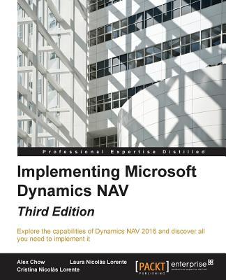 Implementing Microsoft Dynamics NAV - Third Edition: Implementing Microsoft Dynamics NAV 2016