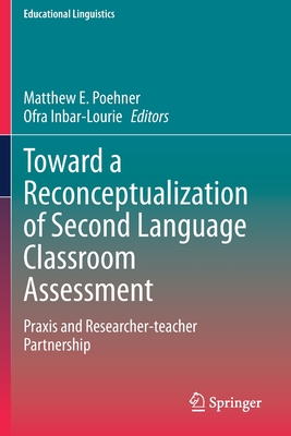 غلاف كتاب Toward a Reconceptualization of Second Language Classroom Assessment : Praxis and Researcher-teacher Partnership
