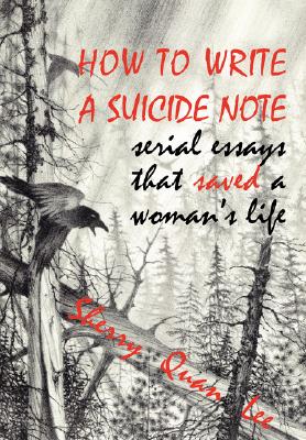 غلاف كتاب How to Write a Suicide Note: Serial Essays That Saved a Woman's Life