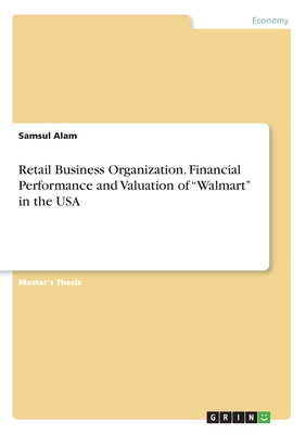 Retail Business Organization. Financial Performance and Valuation of "Walmart" in the USA