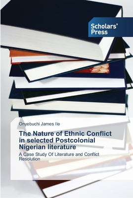 غلاف كتاب The Nature of Ethnic Conflict in selected Postcolonial Nigerian literature