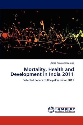 Mortality, Health and Development in India 2011