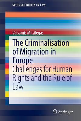 غلاف كتاب The Criminalisation of Migration in Europe : Challenges for Human Rights and the Rule of Law