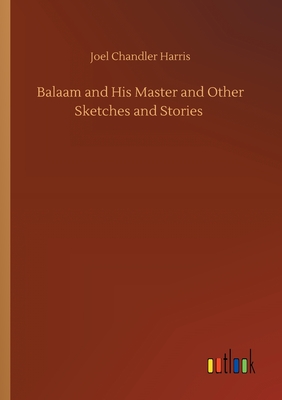 Balaam and His Master and Other Sketches and Stories