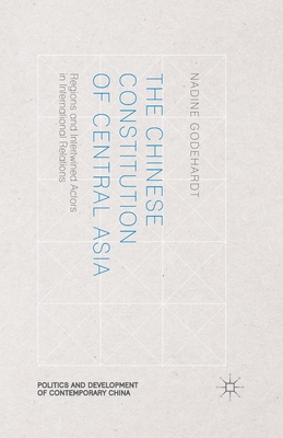 غلاف كتاب The Chinese Constitution of Central Asia : Regions and Intertwined Actors in International Relations