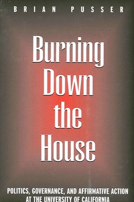غلاف كتاب Burning Down the House : Politics, Governance, and Affirmative Action at the University of California