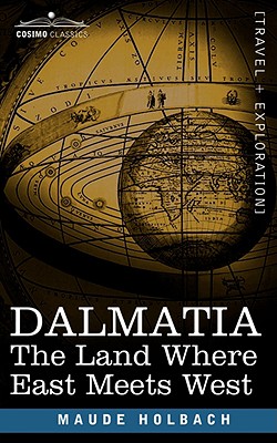 Dalmatia: The Land Where East Meets West