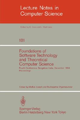 Foundations of Software Technology and Theoretical Computer Science : Fourth Conference, Bangalore, India December 13-15, 1984. Proceedings