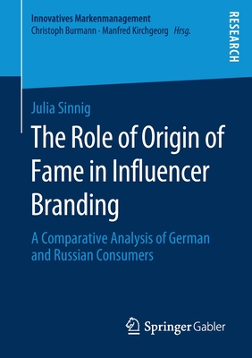 The Role of Origin of Fame in Influencer Branding : A Comparative Analysis of German and Russian Consumers