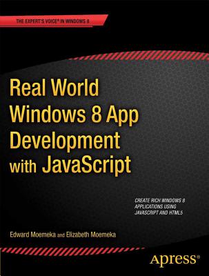 Real World Windows 8 App Development with JavaScript : Create Great Windows Store Apps