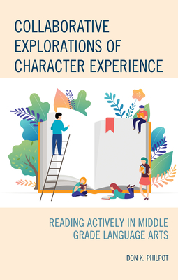 Collaborative Explorations of Character Experience: Reading Actively in Middle Grade Language Arts