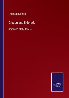 Oregon and Eldorado:Romance of the Rivers