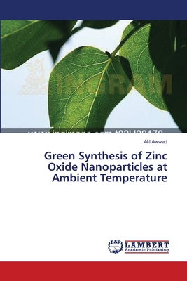 Green Synthesis of Zinc Oxide Nanoparticles at Ambient Temperature